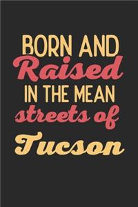 Born And Raised In The Mean Streets Of Tucson
