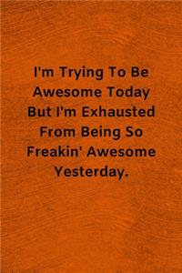 I'm Trying To Be Awesome Today