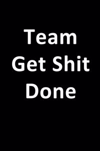 Team Get Shit Done Notebook