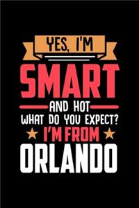 Yes, I'm Smart And Hot What Do You Except I'm From Orlando: Dot Grid 6x9 Dotted Bullet Journal and Notebook and gift for proud Orlando patriots