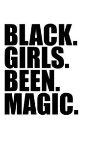 Black girls been magic Black History Month Journal Black Pride 6 x 9 120 pages notebook