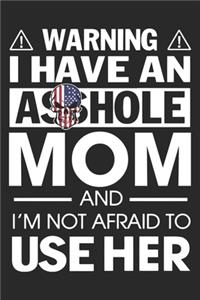 Warning i have an asshole mom and i'm not afraid to use her