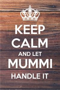 Keep Calm and Let Mummi Handle It