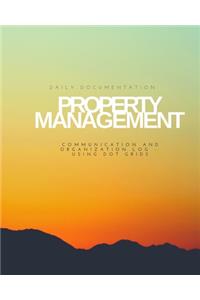 Property Management Daily Documentation and Organization Communication Log: Six months of space to keep track of details and tasks related to vendors tenants owners and properties - 8 x 10 dot grid pages with custom interior