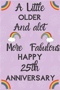 A Little Older and a lot more Fabulous Happy 25th Anniversary