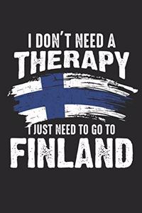 I Don't Need Therapy I Just Need To Go To Finland