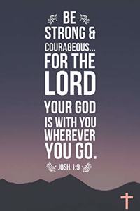 Be Strong & Courageous