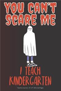 You Can't Scare Me! I Teach Kindergarten