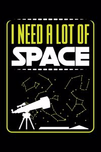 I Need A Lot Of Space