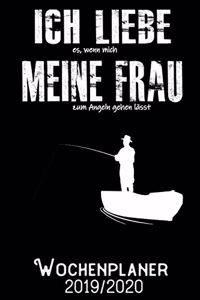 Ich liebe es wenn meine Frau mich zum Angeln gehen lässt - Wochenplaner 2019 - 2020