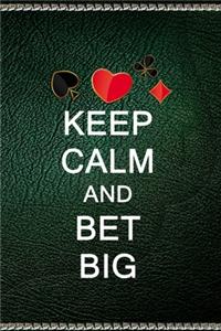 Keep Calm and Bet Big