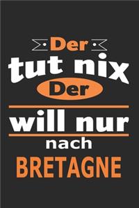 Der tut nix Der will nur nach Bretagne