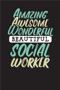 Amazing Awesome Wonderful Beautiful Social Worker