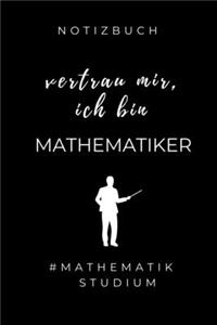 Notizbuch Vertrau Mir, Ich Bin Mathematiker #mathematikstudium