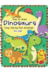 How to Draw Dinosaurs Easy step-by-step drawings for kids Ages 5-12