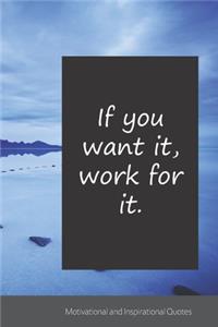 If you want it, work for it.