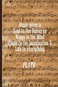 Music Gives A Soul to The Universe Wings to The Mind and Flight to the Imagination & Life to Everything