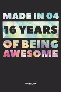 Made in 04 16 Years of Being Awesome Notebook