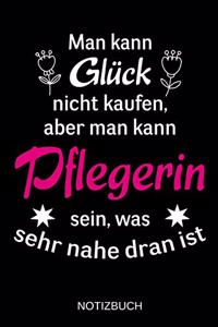 Man kann Glück nicht kaufen, aber man kann Pflegerin sein, was sehr nahe dran ist