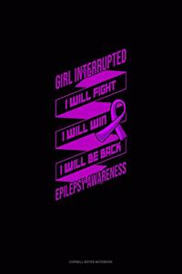 Girl Interrupted I Will Fight I Will Win I Will Be Back Epilepsy Awareness