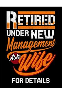 Retired Under New Management Ask Wife For Details