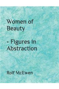 Women of Beauty - Figures in Abstraction