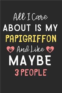 All I care about is my Papigriffon and like maybe 3 people