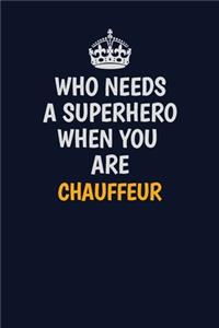 Who Needs A Superhero When You Are Chauffeur