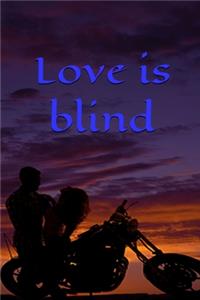 Love is blind, Notebook, Journal, Diary - One Subject - 120 Pages