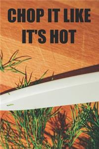 Chop It Like It's Hot