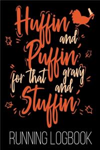 Huffin' And Puffin' For That Gravy And Stuffin' Running Logbook