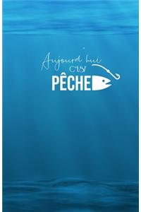 Aujourd'hui c'est Pêche: Carnet de notes - Pêche - 120 pages blanches - A5