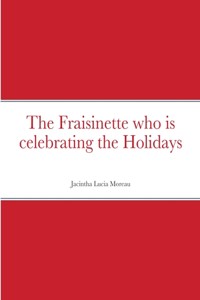 Fraisinette who is celebrating the Holidays