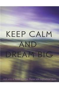 Keep Calm and Dream Big 2018-2019 18 Month Academic Planner