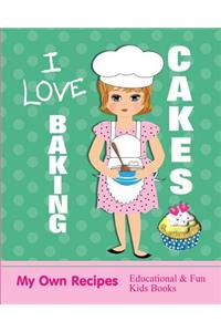 I Love Baking Cakes