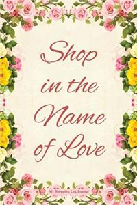 Shop in the Name of Love - My Shopping List Journal