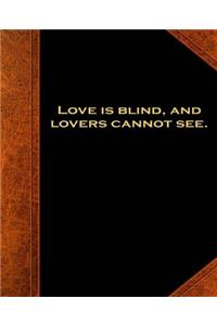Shakespeare Quote Love Is Blind School Composition Book 130 Pages