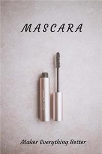 MASCARA Makes Everything Better