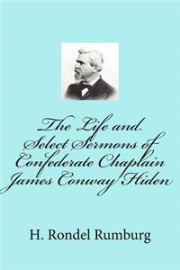 Life and Select Sermons of Confederate Chaplain James Conway Hiden