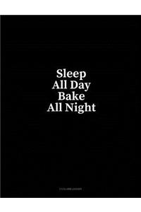 Sleep All Day Bake All Night: 3 Column Ledger
