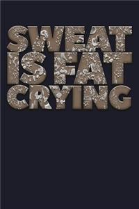 Sweat Is Fat Crying