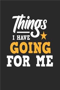 Things I Have Going for Me