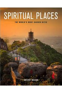 Spiritual Places: The World's Most Sacred Sites