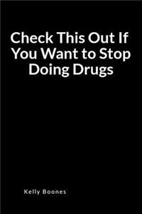 Check This Out If You Want to Stop Doing Drugs