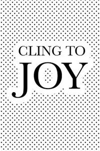 Cling to Joy