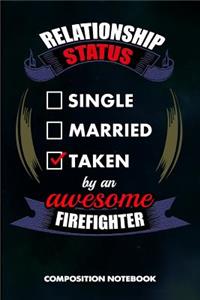Relationship Status Single Married Taken by an Awesome Firefighter