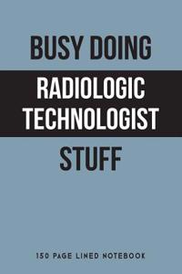 Busy Doing Radiologic Technologist Stuff