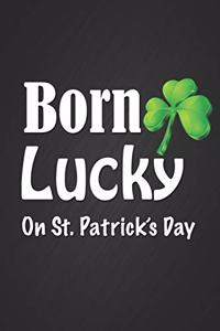 Born Lucky on St. Patricks Day