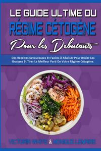 Le Guide Ultime Du Régime Cétogène Pour Les Débutants