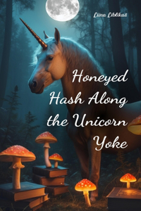 Honeyed Hash Along the Unicorn Yoke